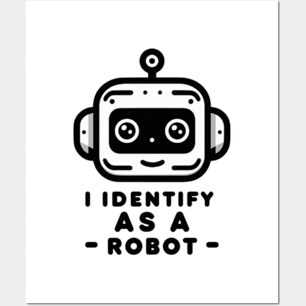 I Identify as a Robot Wall Art by ArtFactoryAI